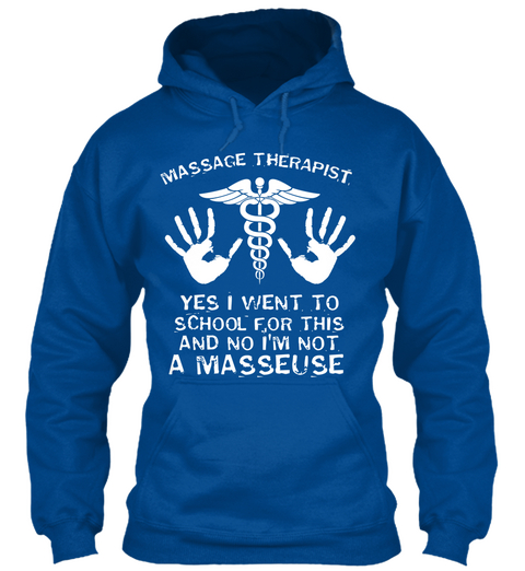 Massage Therapist Yes I Want   Hoodies Royal T-Shirt Front