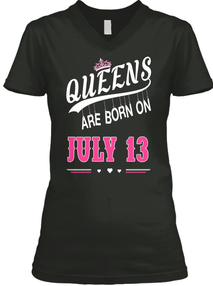 Queens Are Born On July 13 Black T-Shirt Front