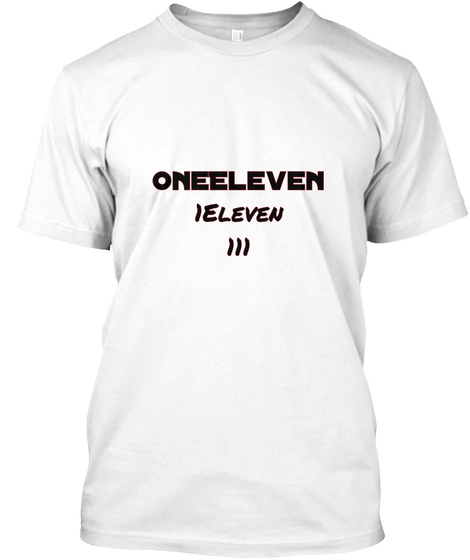 One Eleven 1 Eleven 111 White T-Shirt Front