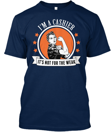I'm A Cashier It's Not For The Weak Navy T-Shirt Front