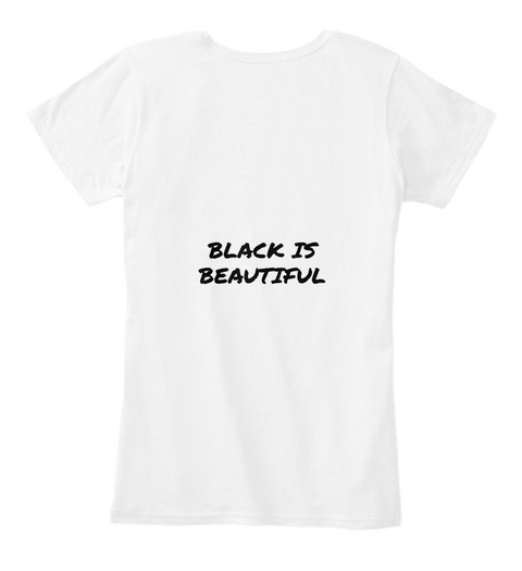 Black Is
Beautiful White T-Shirt Back