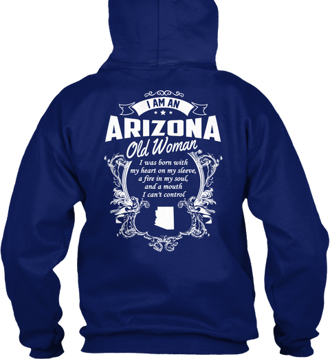 I Am An Arizona Old Woman I Was Born With My Heart On My Sleeve A Fire In My Soul And A Mouth I Can't Control Oxford Navy T-Shirt Back