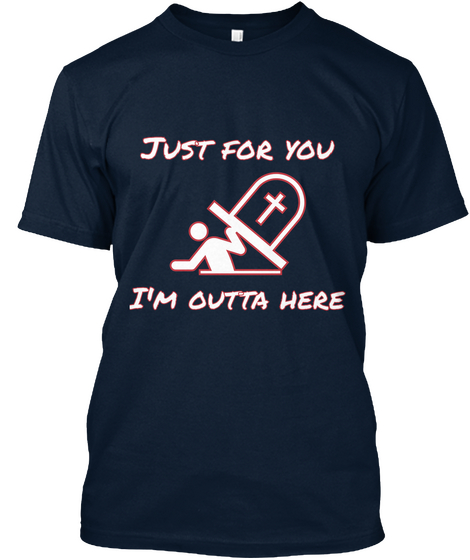 Just For You I'm Outta Here New Navy áo T-Shirt Front
