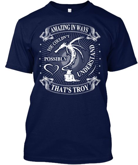 Amazing In Ways You Couldn't Possibly Understand That's Troy Navy Kaos Front