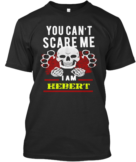 You Can't Scare Me I Am Herbert Black T-Shirt Front