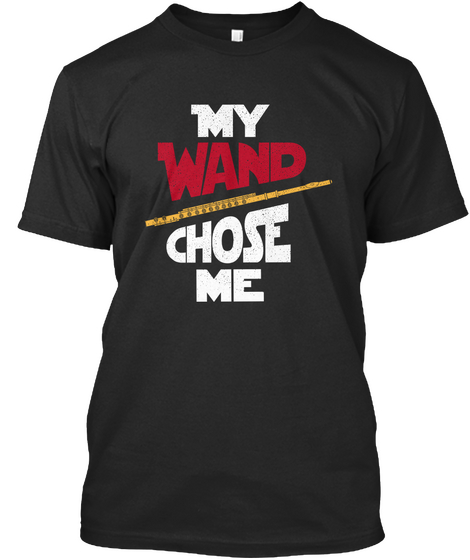 My Wand Chose Me Black T-Shirt Front