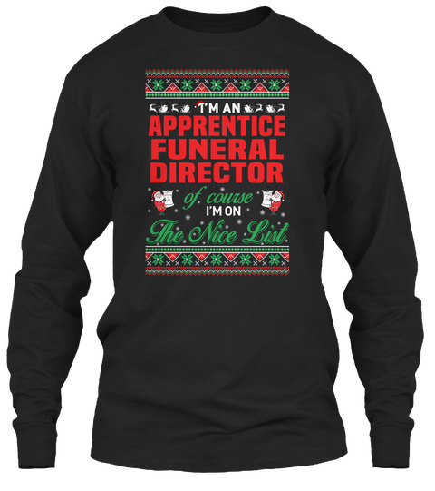 Apprentice Funeral Director Of Course I'm On The Nice List Black Camiseta Front