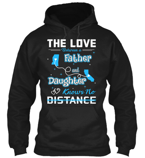 The Love Between A Father And Daughter Know No Distance. Mississippi   California Black T-Shirt Front