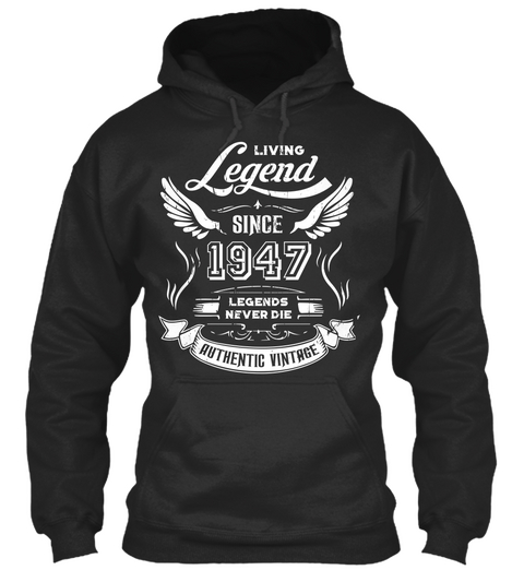 Living Legend Since 1947 Legends Never Die Authentic Vintage Jet Black T-Shirt Front