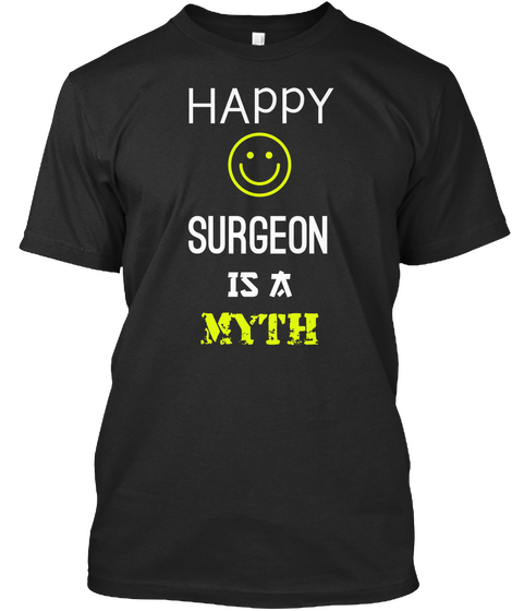 Happy Surgeon Is A Myth Black Camiseta Front