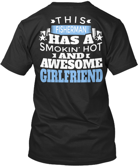 This Fisherman Has A Smokin' Hot And Awesome Girlfriend Black Camiseta Back