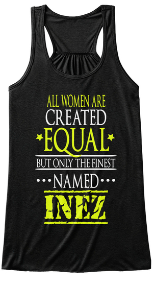 Aal Women Are Created Equal But Only The Finest Named Inez Black Camiseta Front