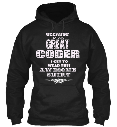 Because Great Coder Black T-Shirt Front