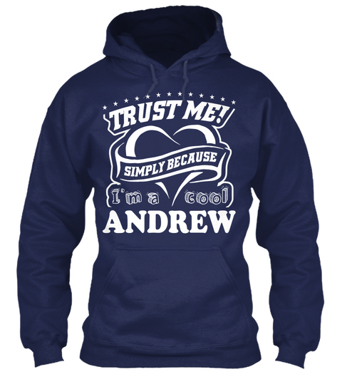 Trust Me Simply Because I'm A Cool Andrew Navy T-Shirt Front