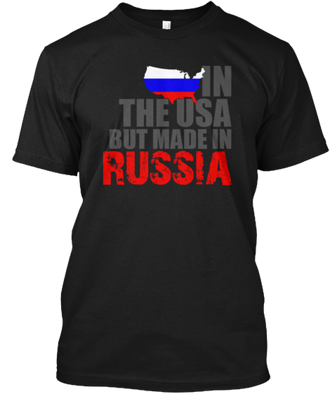 In Usa But Made In Russia Black T-Shirt Front