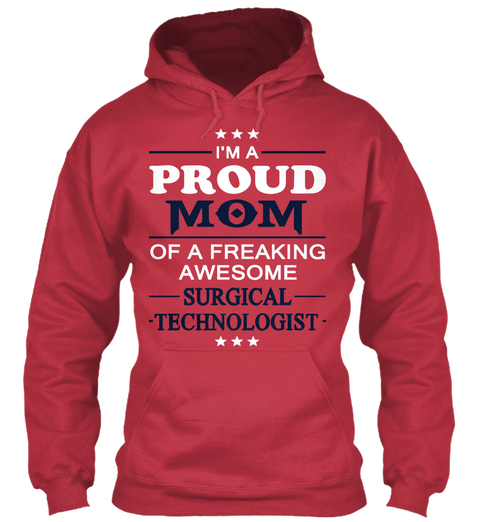 I'm A Proud Mom Of A Freaking Awesome Surgical Technologist Cardinal Red T-Shirt Front
