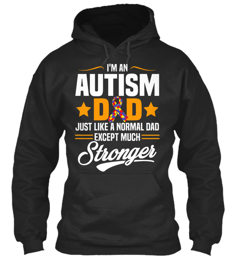 I'm An Autism Dad Just Like A Normal Dad Except Much Stronger Jet Black Camiseta Front
