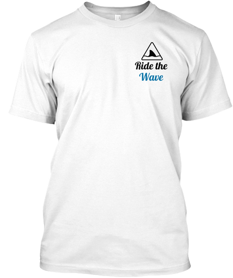 Ride  The Wave White T-Shirt Front