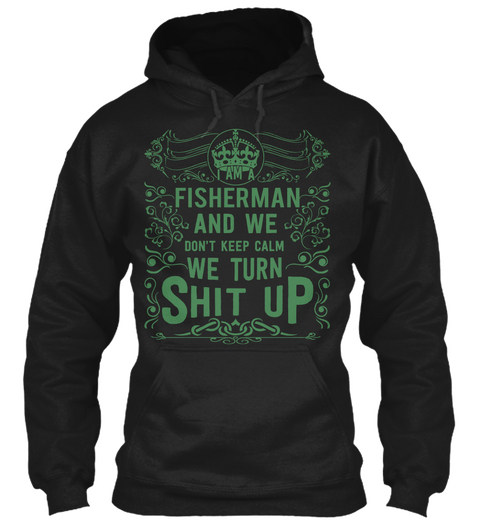 Fisherman And We Don't Keep Calm We Turn Shit Up Black Camiseta Front