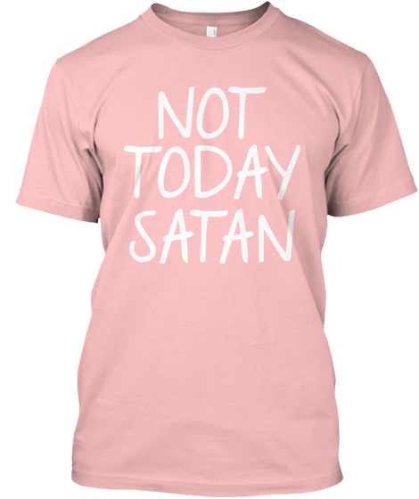 Not Today Satan Pale Pink Kaos Front
