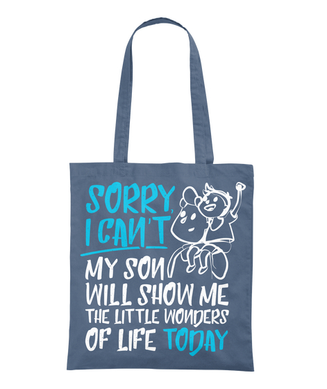 Sorry I Can't My Son Will Show Me The Little Wonders Of Life Today Graphite T-Shirt Back