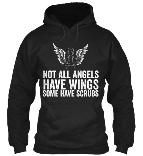 Not All Angels Have Wings Some Have Scrubs R N Black T-Shirt Front
