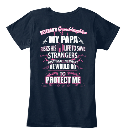 Veteran's Granddaughter My Papa Risks His Life To Save Strangers Just Imagine What He Would Do To Protect Me Navy Camiseta Back