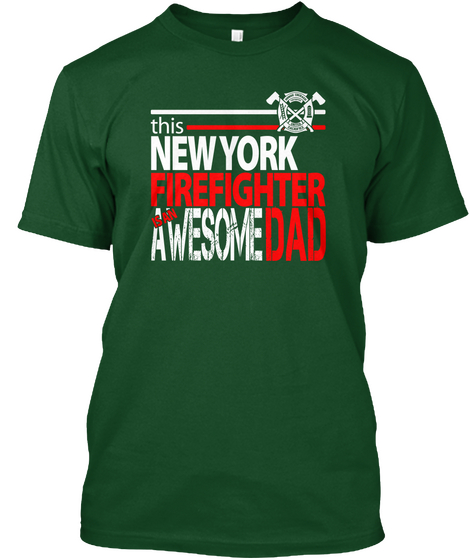 Fathers Day Awesome Ny Firefighter Dad Deep Forest Maglietta Front