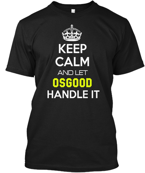 Keep Calm And Let Osgood Handle It Black Camiseta Front