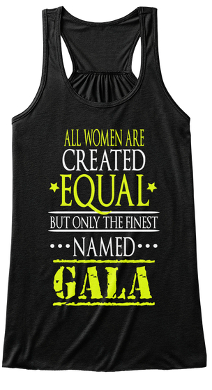All Women Are Created Equal But Only The Finest Named Gala Black Camiseta Front