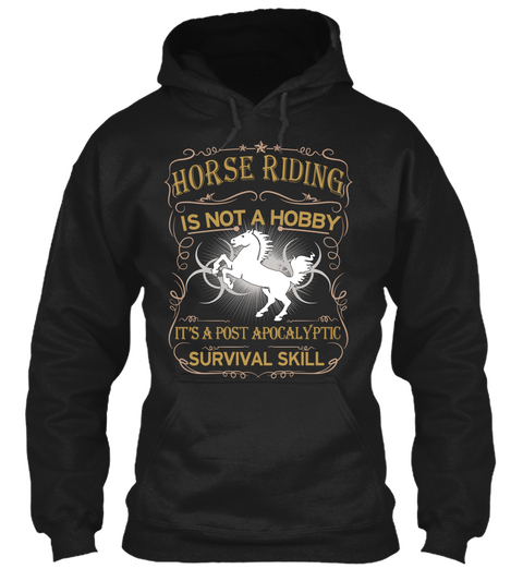 Horse Riding Is Not A Hobby It's A Post Apocalyptic Survival Skill Black Maglietta Front