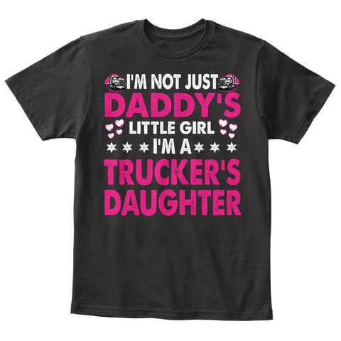 I'm Not Just Daddy's Little Girl I'm A Trucker's Daughter Black Maglietta Front