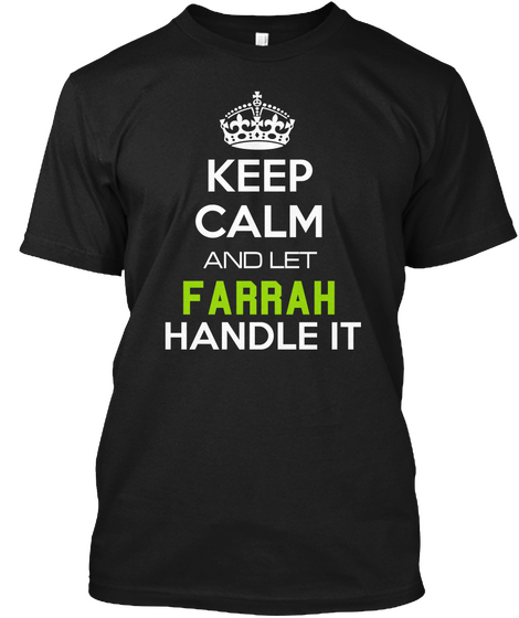 Keep Calm And Let Farrah Handle It Black T-Shirt Front