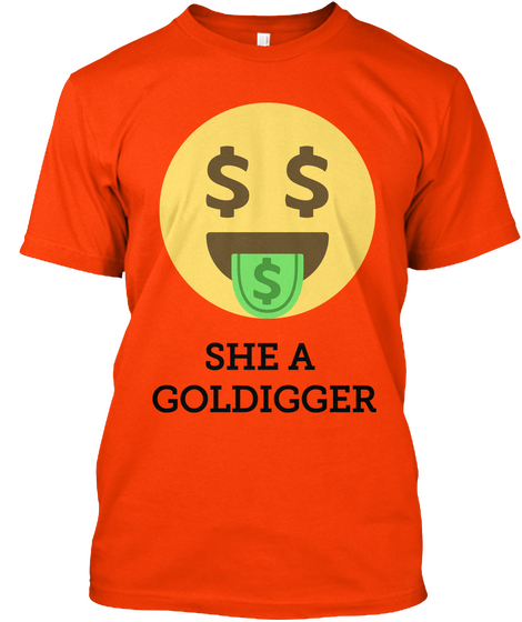 She A 
Goldigger Orange T-Shirt Front