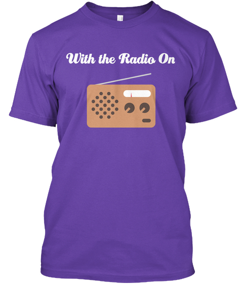 With The Radio On Purple Rush T-Shirt Front