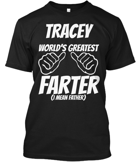 Humor   Tracey Worlds Greatest Farter   I Mean Father Black Maglietta Front