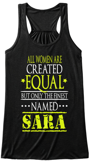 All Women Are Created Equal But Only The Finest Named Sara Black Camiseta Front