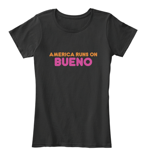 Bueno   America Runs On Black T-Shirt Front