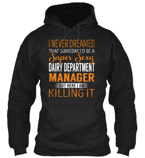 Dairy Department Manager   Never Dreamed Black Maglietta Front