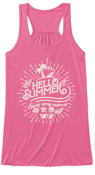 Hello Summer Enjoy Every Moment Neon Pink T-Shirt Front