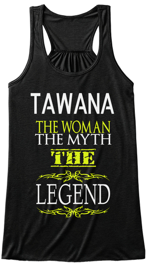 Tawana The Woman The Myth The Legend Black T-Shirt Front