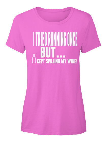I Tried Running Once But I Kept Spilling My Wine Azalea T-Shirt Front