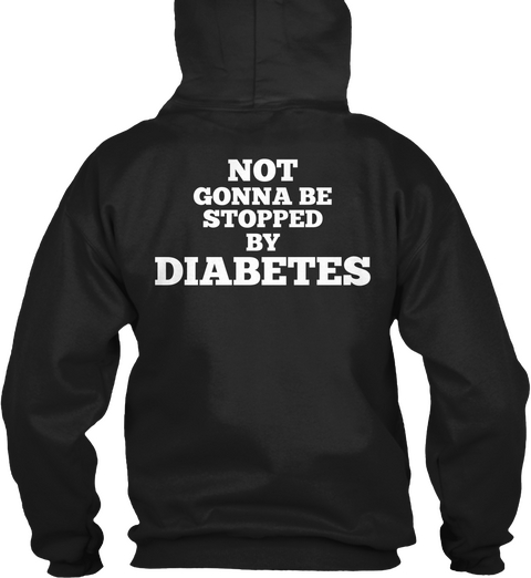 Not Gonna Be Stopped By Diabetes Black T-Shirt Back