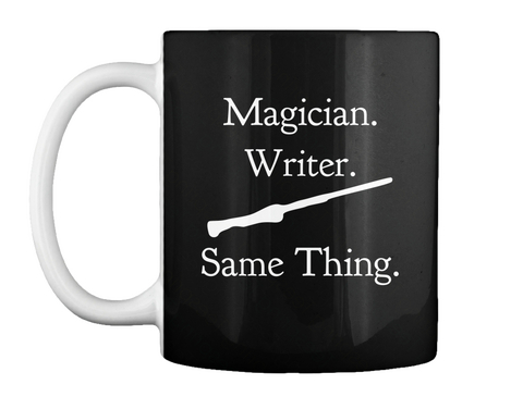 Magician. Writer. Same Thing. Black T-Shirt Front