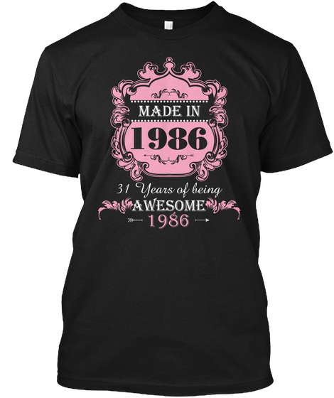 Made In 1986 31 Years Of Being Awesome 1986 Black T-Shirt Front