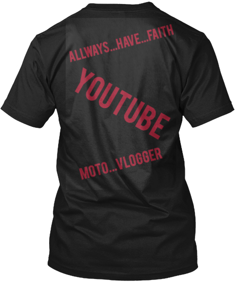 Allways Have Faith Youtube Moto Vlogger Black T-Shirt Back