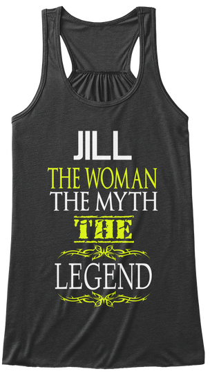 Jill The Woman The Myth The Legend Dark Grey Heather T-Shirt Front