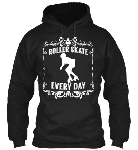 Roller Skate Every Day Black T-Shirt Front