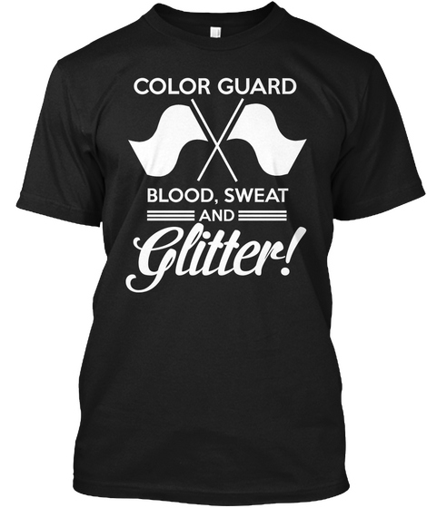 Colour Guard Blood,Sweat And Glitter! Black T-Shirt Front