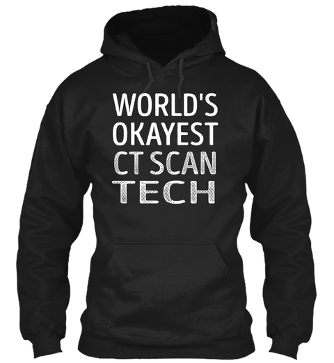 Ct Scan Tech   Worlds Okayest Black T-Shirt Front